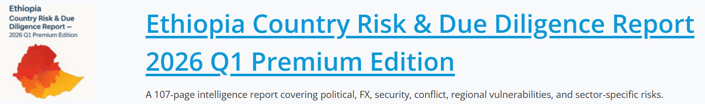 Ethiopia Country Risk & Due Diligence Report Q1 2026